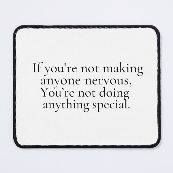 Item preview, MAKING ANYONE NERVOUS quote designed and sold by EllieMonroe.