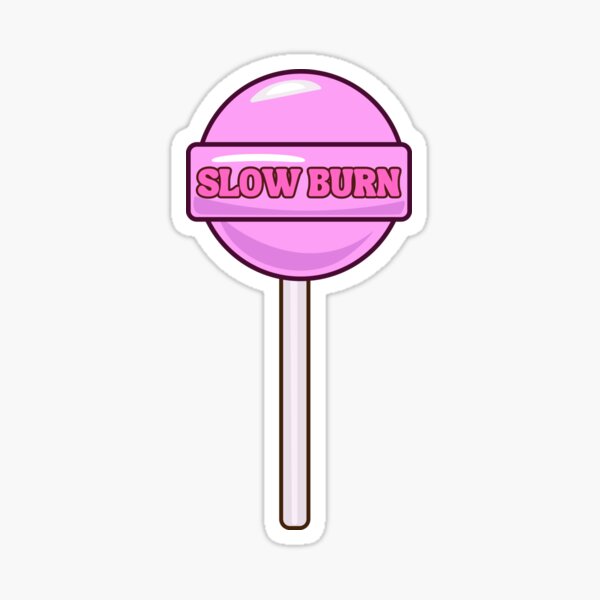 Slow Burn Stickers for Sale