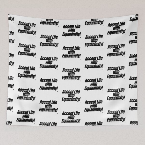 Item preview, Accept Life with Equanimity! designed and sold by Finds.