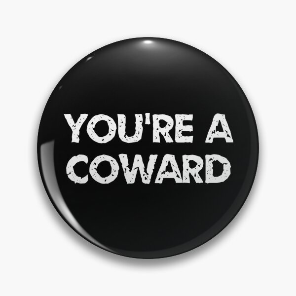 Item preview, You're a coward designed and sold by Gilpro Designs.
