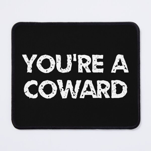 Item preview, You're a coward designed and sold by Gilpro Designs.