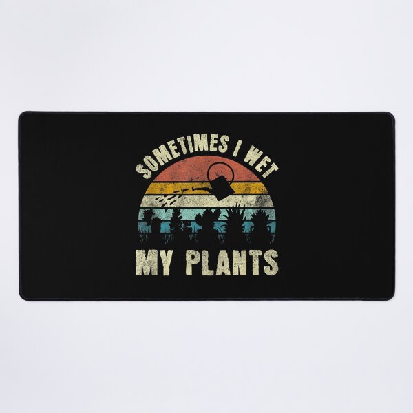 Item preview, Sometimes I Wet My Plants, Funny Hobby Gardening designed and sold by Bibahcreative.