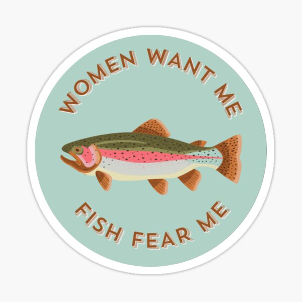 Women Want Me Fish Fear Me Stickers for Sale