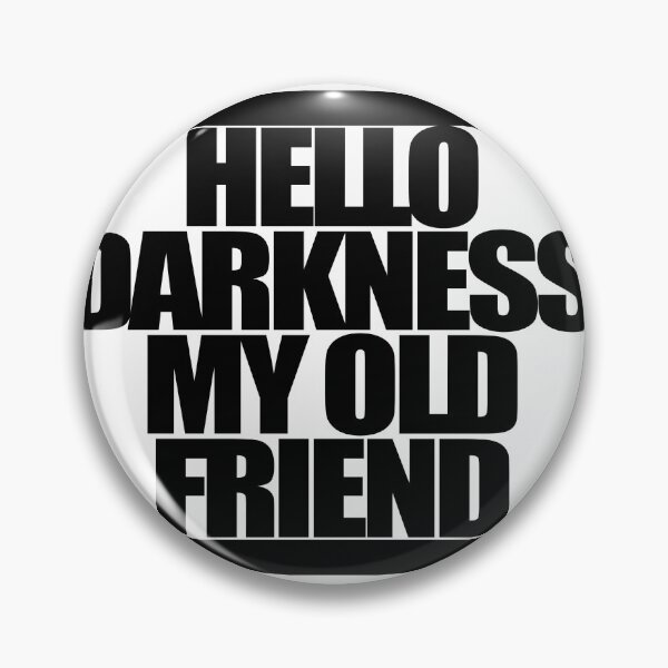 Item preview, HELLO DARKNESS MY OLD FRIEND designed and sold by MobsProject.