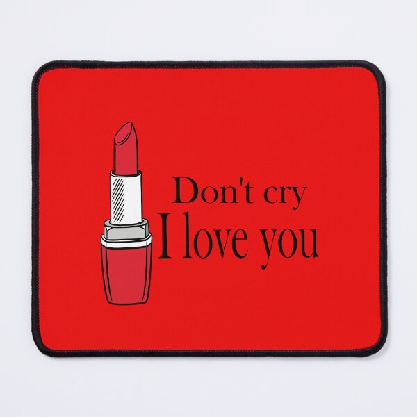 Item preview, don't cry i love you designed and sold by GraphicPastel.