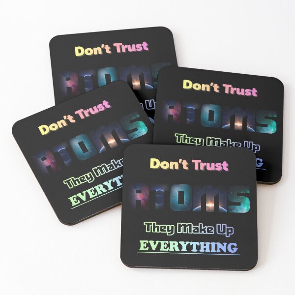 Item preview, Don't Trust Atoms They Make Up Everything designed and sold by ScienceCorner.