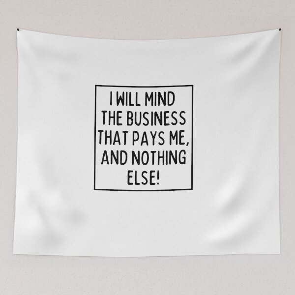 Item preview, Mind the business that pays you! designed and sold by mksjr.