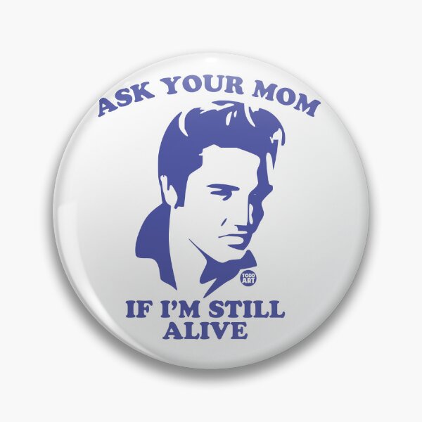 Item preview, ASK MOM STILL ALIVE ELVIS designed and sold by TODD GOLDMAN.