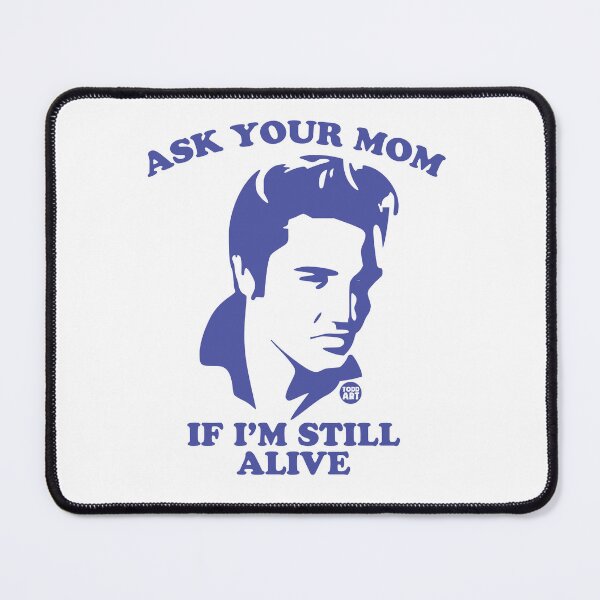 Item preview, ASK MOM STILL ALIVE ELVIS designed and sold by TODD GOLDMAN.