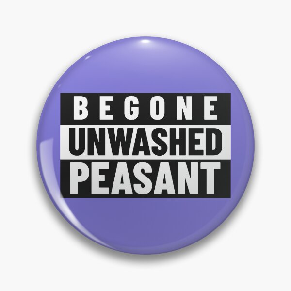 Item preview, Begone Unwashed Peasant! designed and sold by Battle-Dad-Tees.
