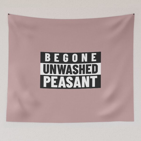 Item preview, Begone Unwashed Peasant! designed and sold by Battle-Dad-Tees.