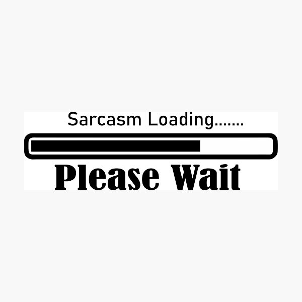 Item preview, Sarcasm Loading Please Wait designed and sold by OnlyBestStuff.