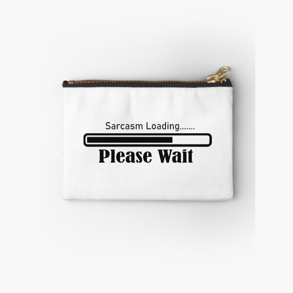 Item preview, Sarcasm Loading Please Wait designed and sold by OnlyBestStuff.