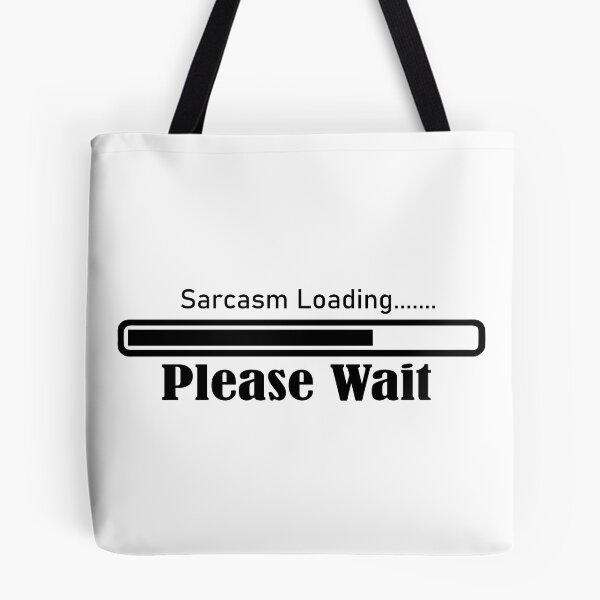 Item preview, Sarcasm Loading Please Wait designed and sold by OnlyBestStuff.