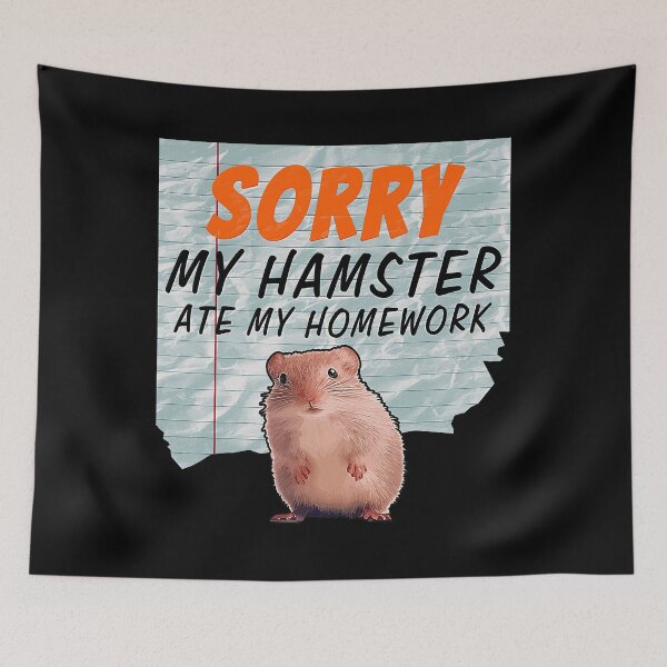 Item preview, Homework Excuses, Sorry My Hamster Ate My Homework. designed and sold by momoworlddesign.
