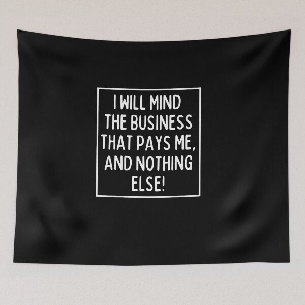 Item preview, Mind the business that pays you! designed and sold by mksjr.