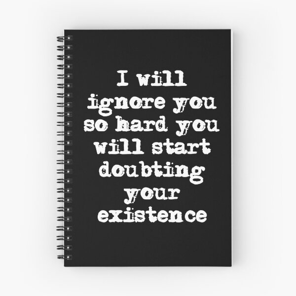 Item preview, I'll ignore you so hard you'll start doubting your existence designed and sold by Gevover.