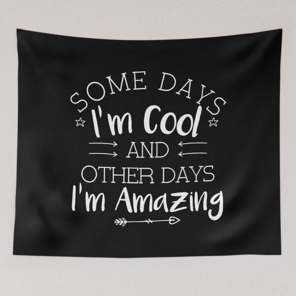 Item preview, Funny Sarcasm, Some Days I'm Cool And Other Days I'm Amazing designed and sold by ArtByKatti.