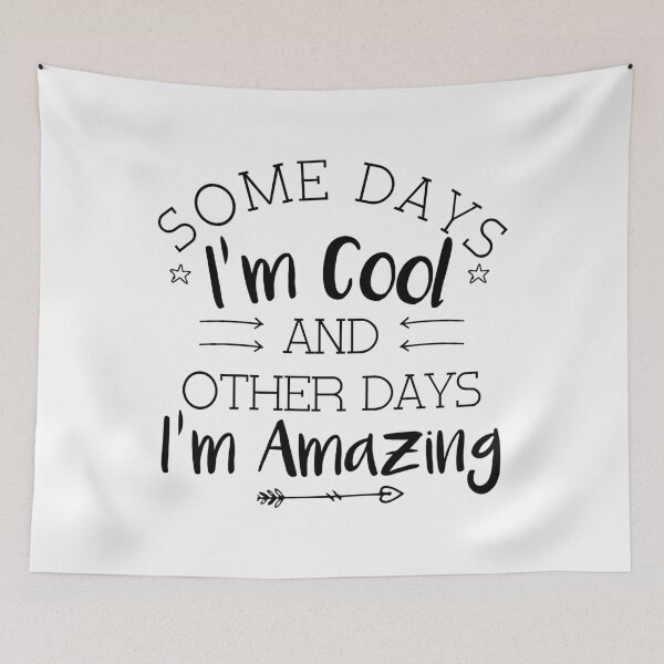 Item preview, Funny Sarcasm, Some Days I'm Cool And Other Days I'm Amazing designed and sold by ArtByKatti.
