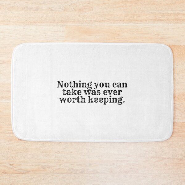 Item preview, Nothing You  Can Take Was Ever Worth Keeping Song Lyric TBOSAS designed and sold by NimuehArt.