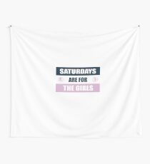 Saturdays are for the Girls Wall Tapestry