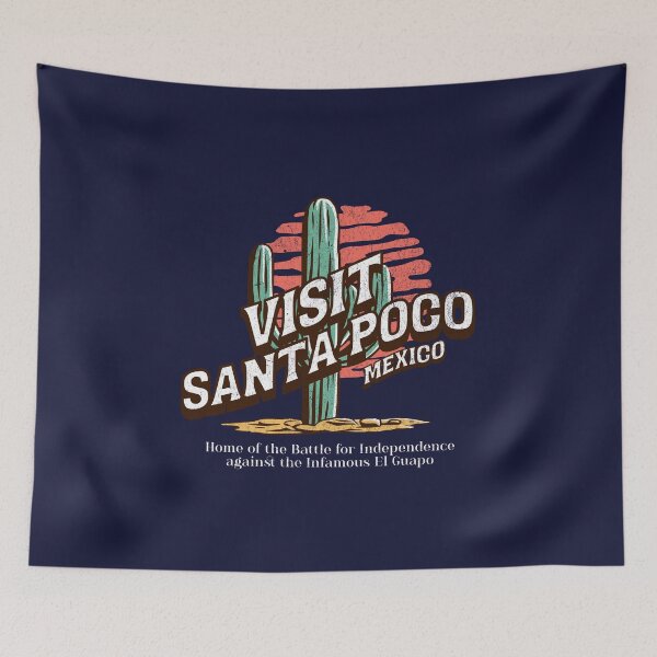 Item preview, Visit Santa Poco Mexico - home of the Battle for Independence against the Infamous El Guapo designed and sold by Primotees.