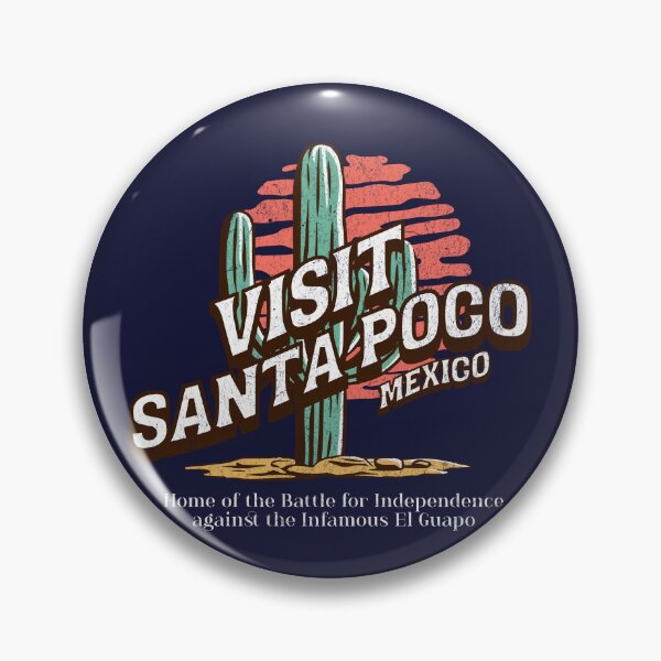 Item preview, Visit Santa Poco Mexico - home of the Battle for Independence against the Infamous El Guapo designed and sold by Primotees.