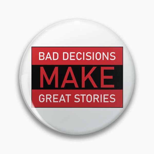 Item preview, Bad Decisions Make Great Stories designed and sold by beavisbob.