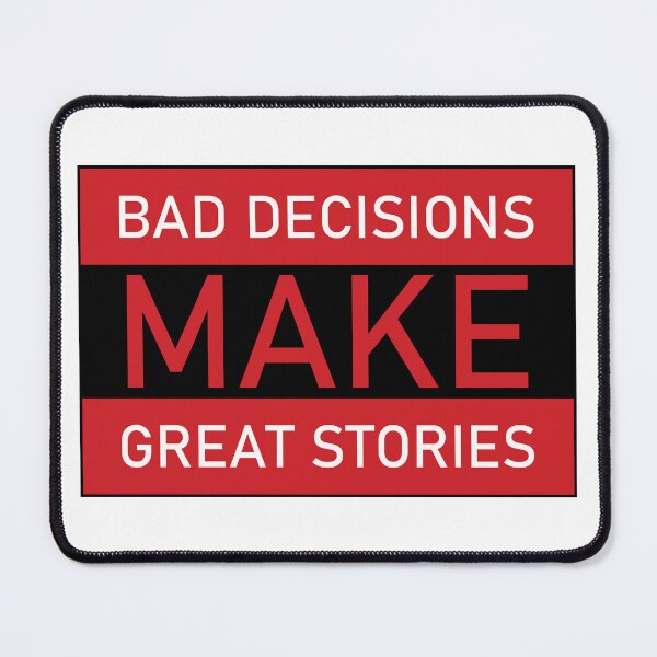 Item preview, Bad Decisions Make Great Stories designed and sold by beavisbob.