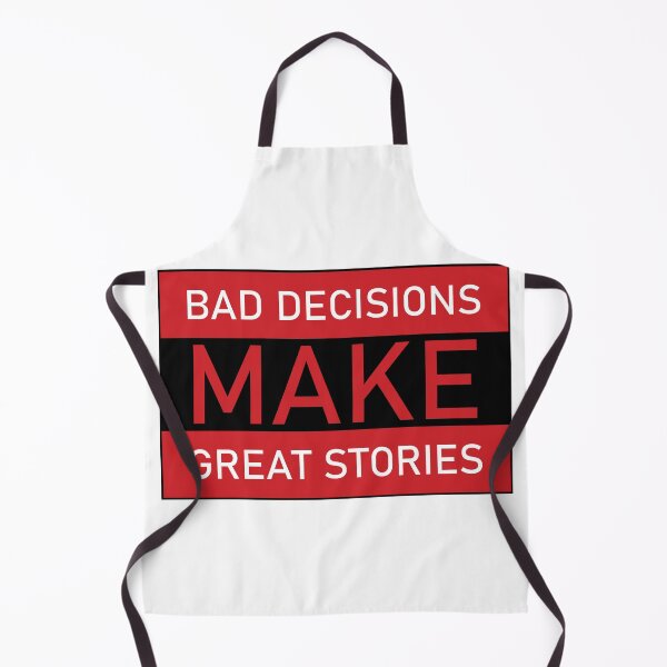 Item preview, Bad Decisions Make Great Stories designed and sold by beavisbob.