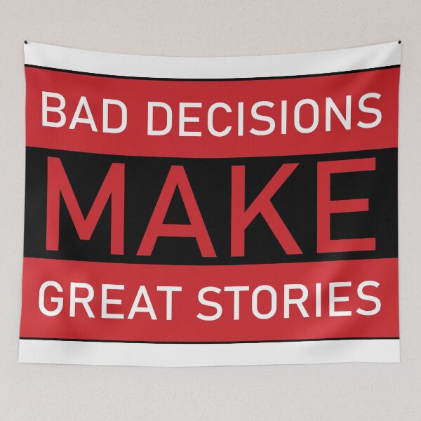 Item preview, Bad Decisions Make Great Stories designed and sold by beavisbob.