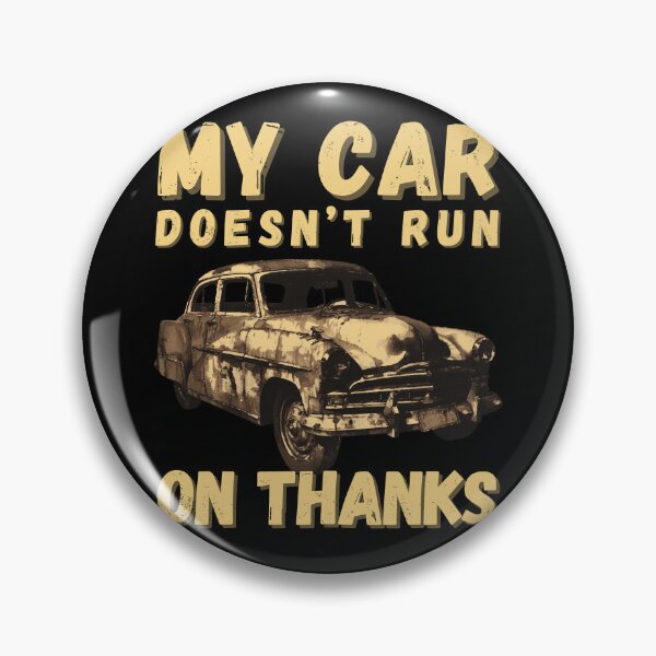 Item preview, My Car Doesn't Run on Thanks designed and sold by wolfer21.