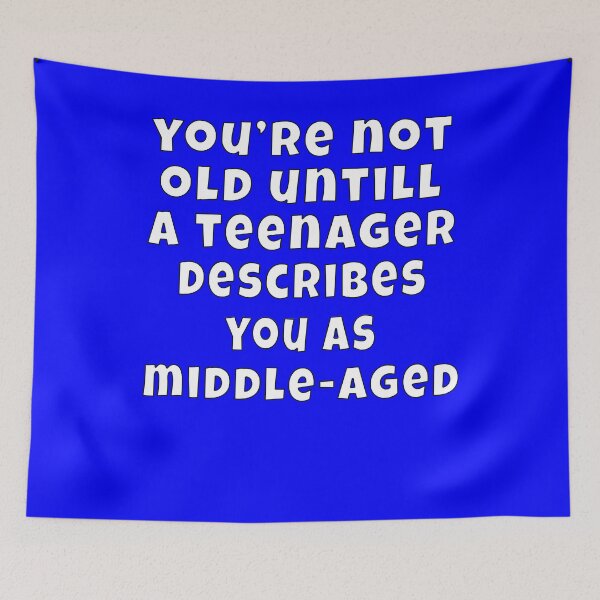 Item preview, Senior Citizen Funny Humor You're Not Old Until A Teenager Describes You As Middle-Age designed and sold by fantasticdesign.