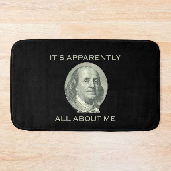 Item preview, It's Apparently All About Me - Benjamin Franklin designed and sold by ZepoPublishing.