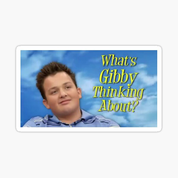 What's Gibby Thinking About?