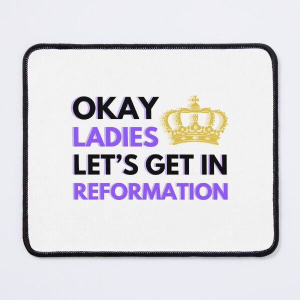 Item preview, Six Cleves Okay Ladies Let's Get in Reformation designed and sold by Elise North.