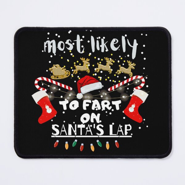 Item preview, Most Likely To Fart On Santa's Lap Family Matching Christmas designed and sold by harry mac.