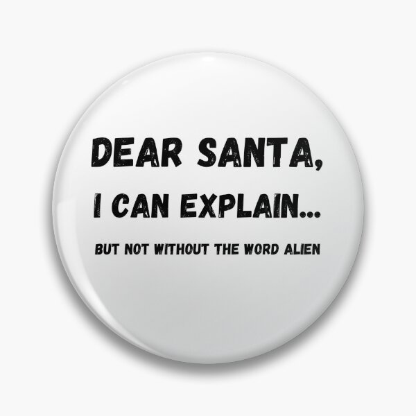 Artikelvorschau, Dear Santa, I can explain... But not without the word alien entworfen und verkauft von GRINspiration.