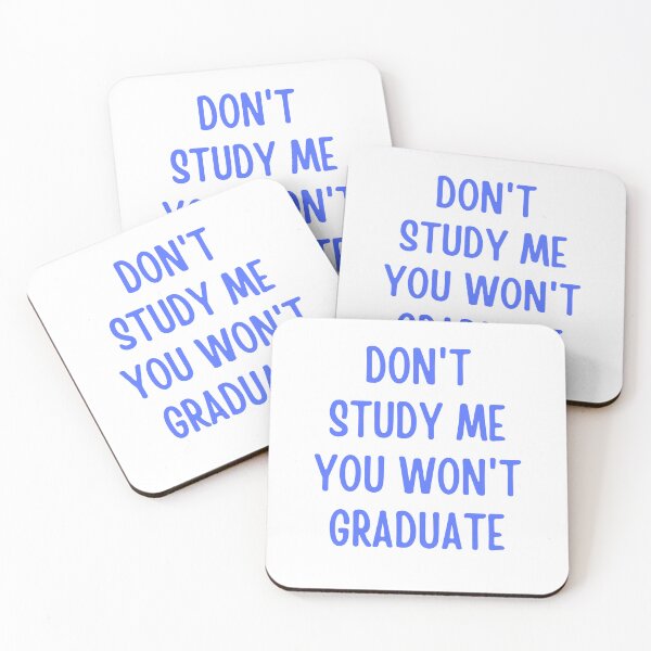 Item preview, don't study me you won't graduate funny quote, sarcasm designed and sold by ladylalitafanta.