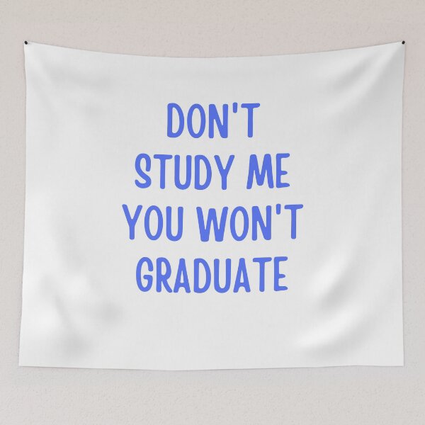 Item preview, don't study me you won't graduate funny quote, sarcasm designed and sold by ladylalitafanta.