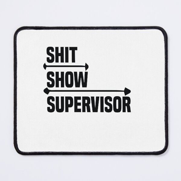 Item preview, Shit Show Supervisor designed and sold by Pawsome Quotes.
