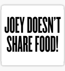 Joey Doesn't Share Food! Sticker
