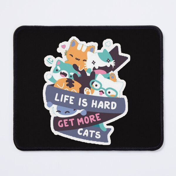 Item preview, life is hard, get more cats designed and sold by Ratatatts.