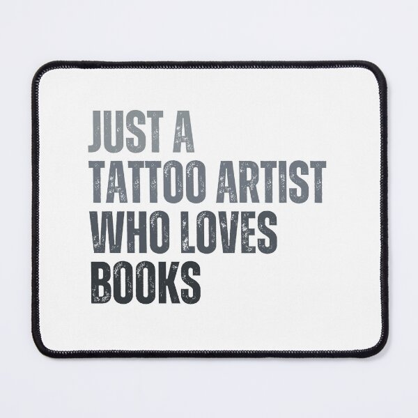 Item preview, Just a tattoo artist who loves books designed and sold by InkDrinker23.