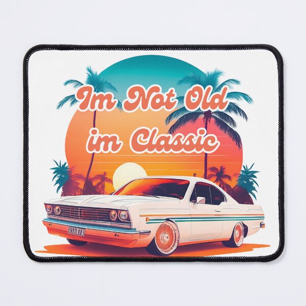 Item preview, I'm not old I'm a classic designed and sold by MJOSTORE.