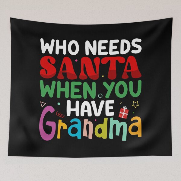 Item preview, Who needs Santa when you have, Grandma, Merry Christmas designed and sold by Cerulean-Shop.