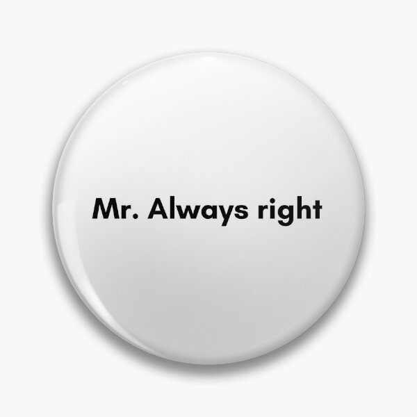 Item preview, Mr. Always Right designed and sold by TrendIt-.