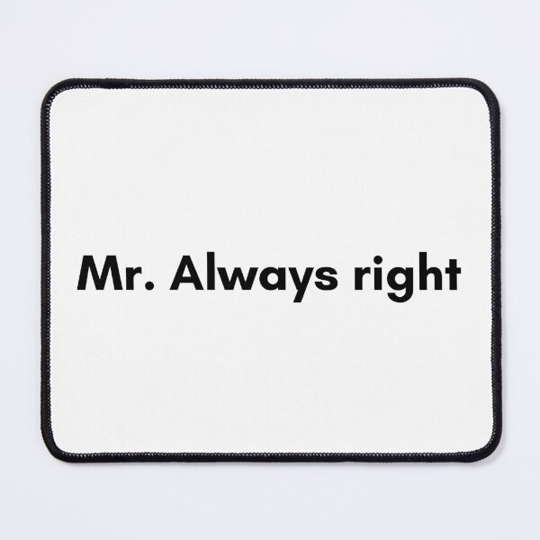Item preview, Mr. Always Right designed and sold by TrendIt-.