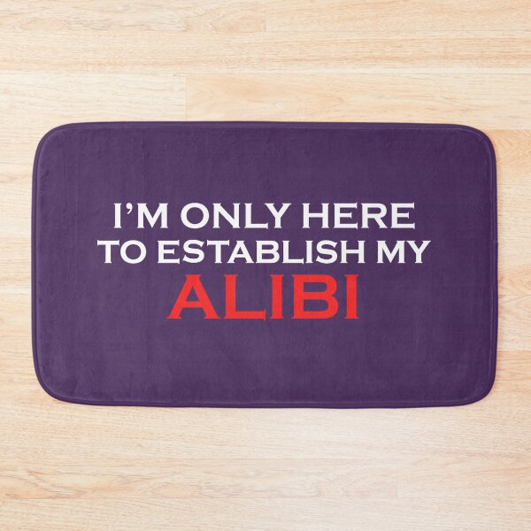 Item preview,  I'm Only Here to Establish My Alibi, True Crime, True Crime Junkie designed and sold by DesignHouse07.