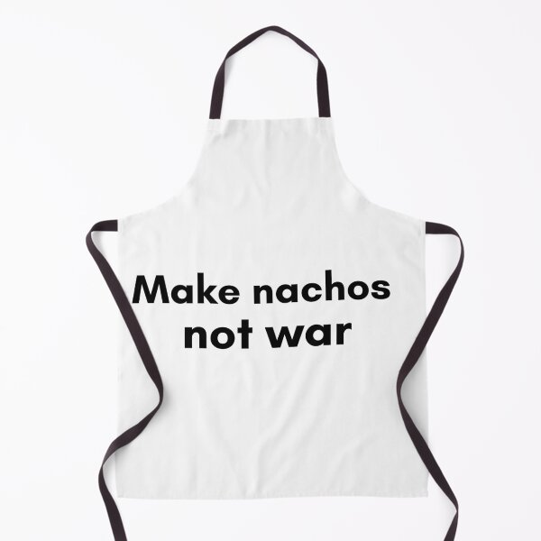 Item preview, Make Nachos Not War designed and sold by TrendIt-.